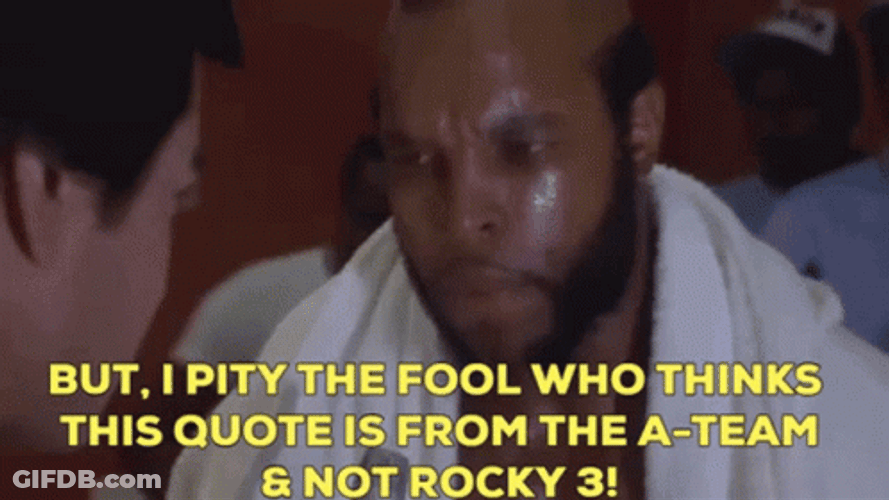Mr T A- Team Quote Meme GIF