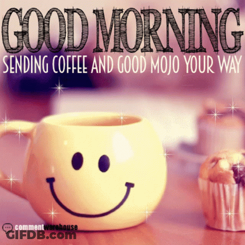 Mug With Smiley Face Good Morning Sending Coffee And Good Mojo GIF