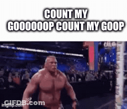 Muscular Man Running In Wrestling Ring Saying Count My Gooooop Count My Goop GIF