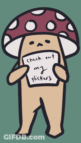 Mushroom Holding Check Out My Stickers Sign GIF