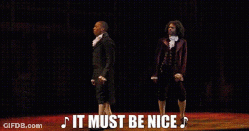 Must Be Nice Hamilton Musical GIF