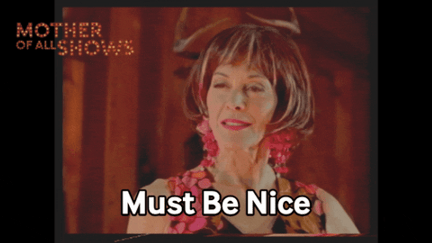 Must Be Nice Mother Of All Shows GIF