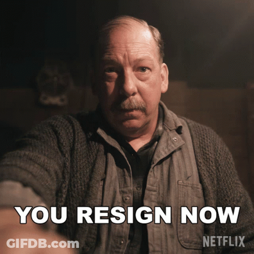 Mustachioed Man You Resign Now GIF