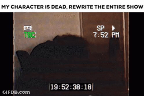 My Character Is Dead Rewrite The Entire Show GIF