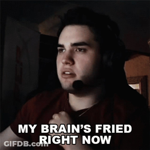 My Fried Brain Is Tired Right Now GIF