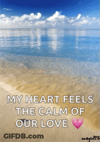 My Heart Feels The Calm Of Our Love . GIF