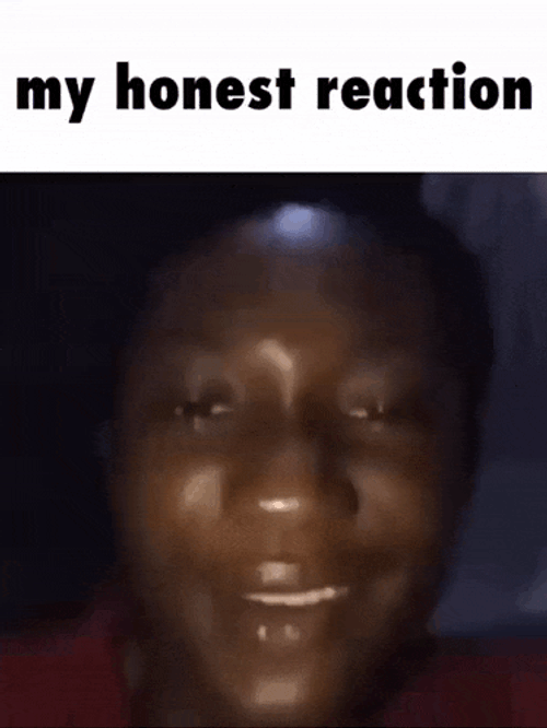 My Honest Reaction GIF