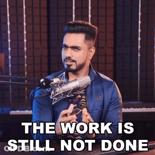 My Job Here Is Still Not Done GIF