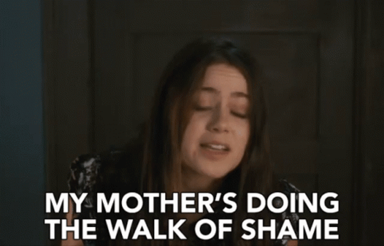 My Mothers Doing The Walk Of Shame GIF