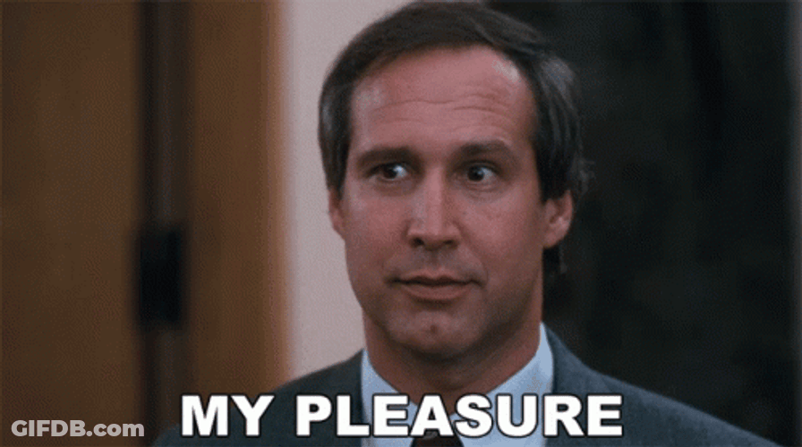 My Pleasure By Clark Griswold GIF