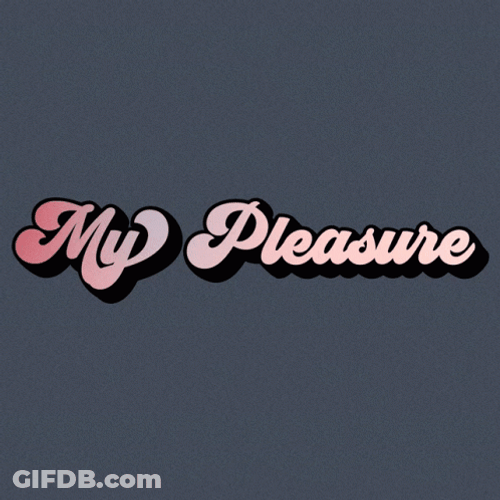 My Pleasure Text In A Gray Background GIF