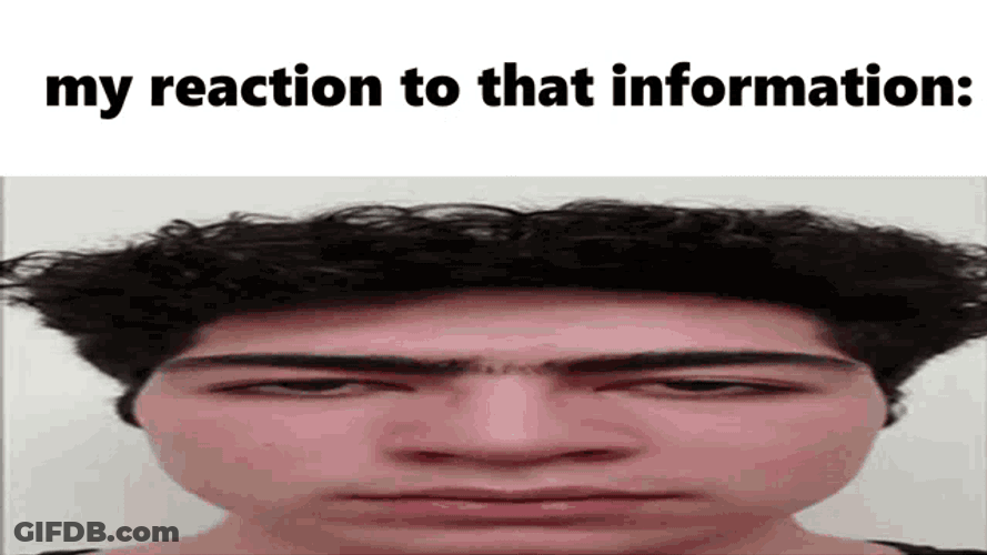 My Reaction To That Information Rep GIF