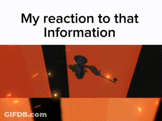 My Reaction To That Information GIF