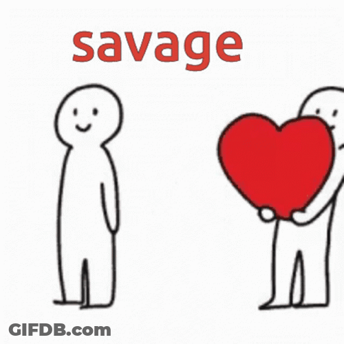My Savage Love GIF