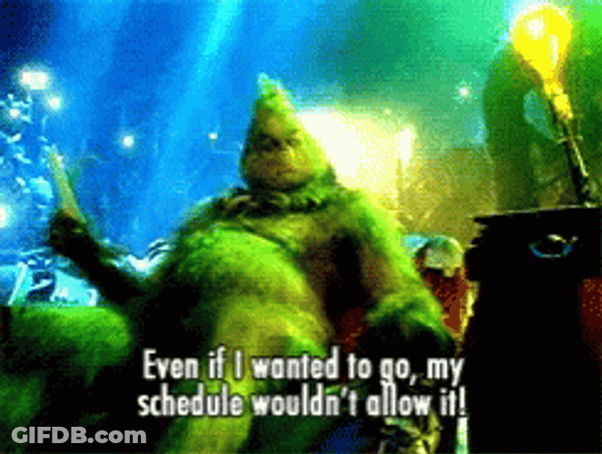 My Schedule Would Not Allow It The Grinch GIF