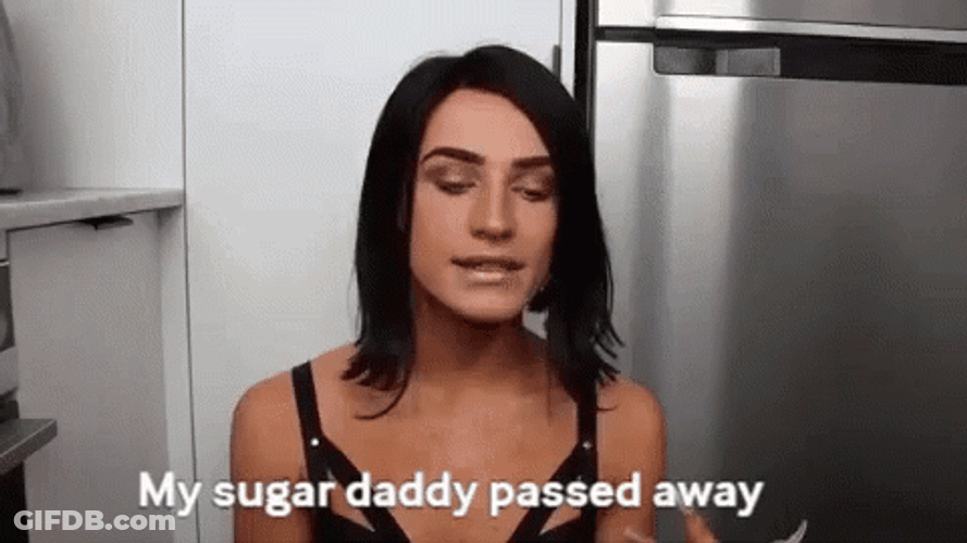 My Sugar Daddy Passed Away GIF