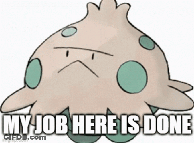 My Work Here Is Done Angry Shroomish GIF