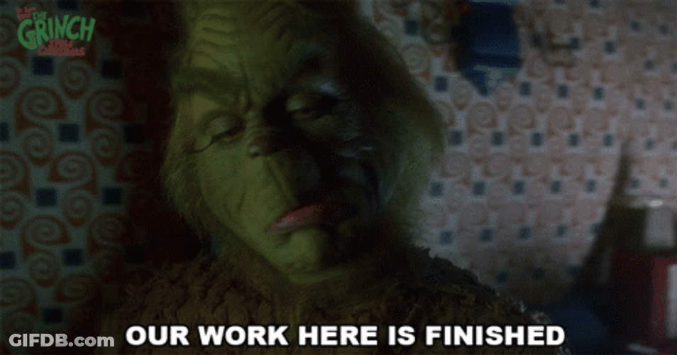 My Work Here Is Done The Grinch GIF