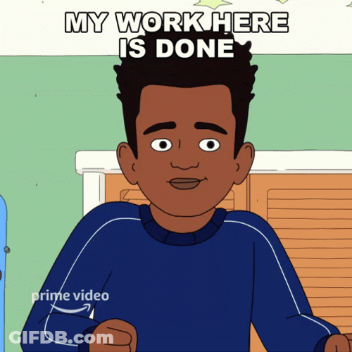 My Work Job Here Is Done GIF