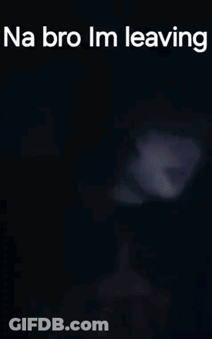 Na Bro Im Leaving On Black Background GIF