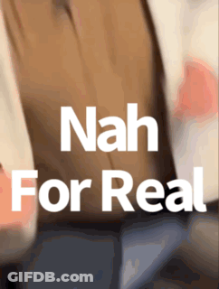 Nah For Real Is Written In White Letters On A Brown Background GIF