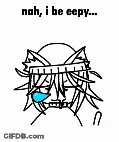 Nah I Be Eepy Person GIF