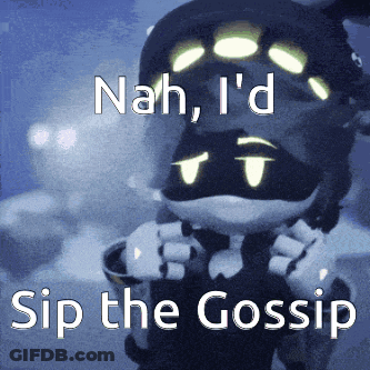 Nah I 'D Sip The Gossip Is Written On A Blue Background GIF