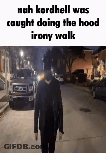 Nah Kordhell Was Caught Doing The Hood Irony Walk With A Picture Of A Man Walking Down A Street GIF