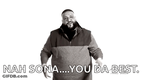 Nah Sona You Da Best GIF