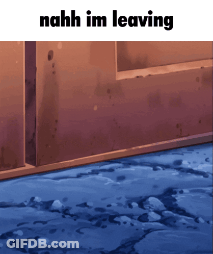 Nahh Im Leaving Is Written On A Picture Of A Doorway GIF