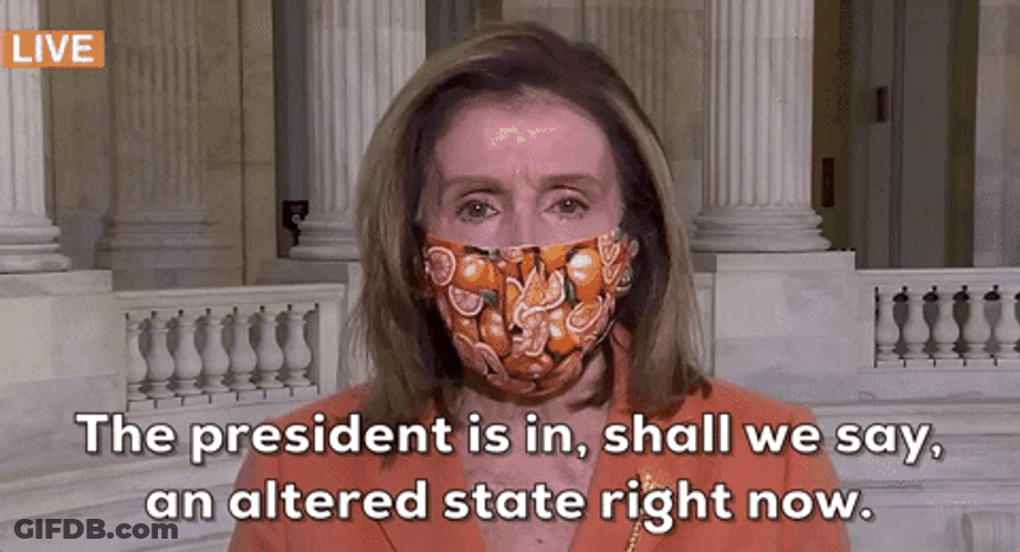 Nancy Pelosi Said The President Is In GIF