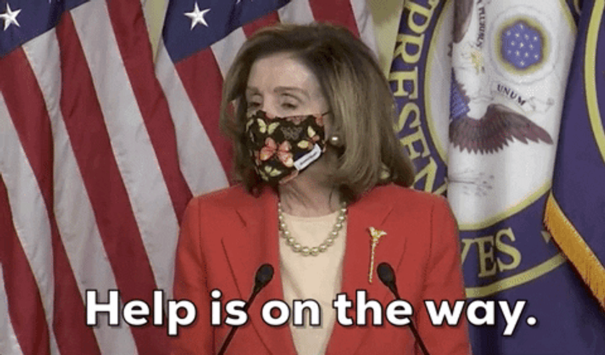 Nancy Pelosi Says Help Is On The Way GIF