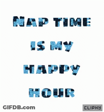 Nap Time Is My Happy Hour GIF