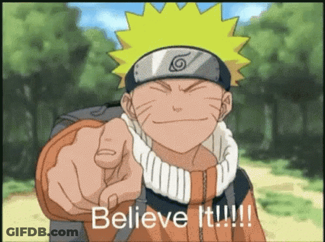 Naruto Uzumaki Believe It GIF