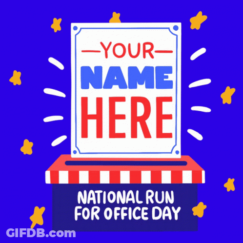 National Run For Office Day Poster Saying Your Name Here GIF