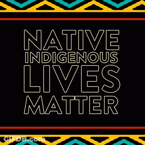 Native Indigenous Lives Matter Is Written On A Black Background GIF