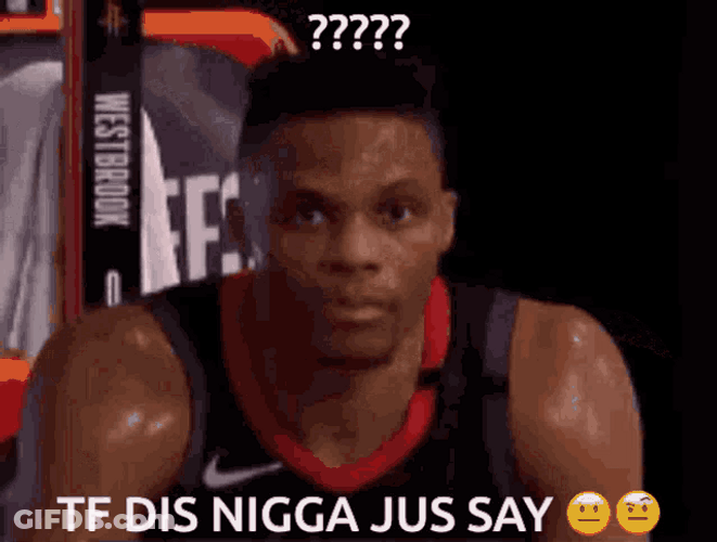 NBA Player Russell Westbrook Tf Dis Nigga Say GIF