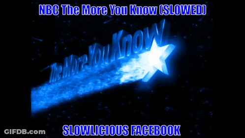 Nbc The More You Know Is Slowed Slowlicious Facebook GIF