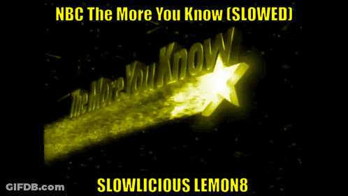 Nbc The More You Know Slowed Slowlicious Lemon8 Poster GIF