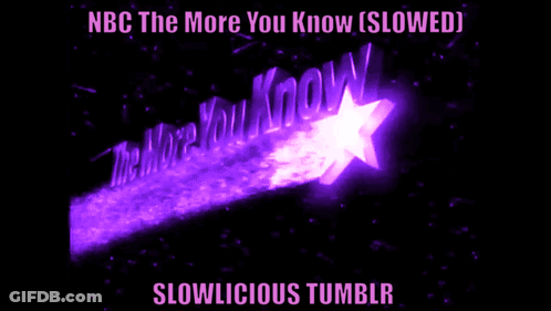 Nbc The More You Know Slowed Slowlicious Tumblr Poster GIF