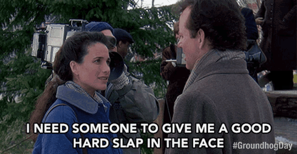 Need Someone To Slap Me GIF