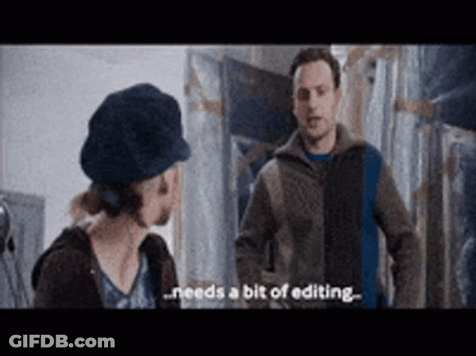Needs A Bit Of Edit GIF