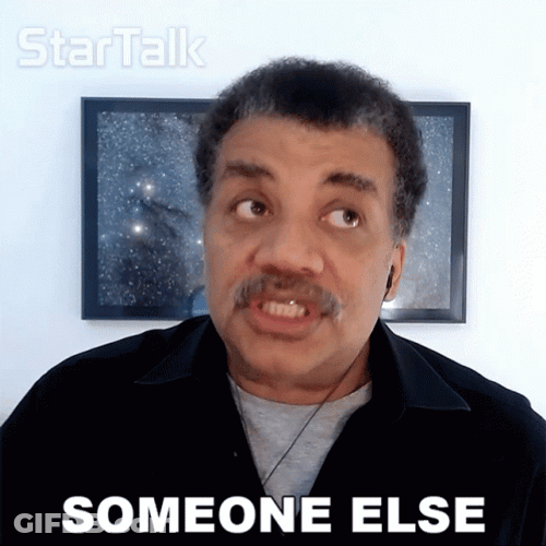 Neil Degrasse Get Somebody Else To Do It GIF