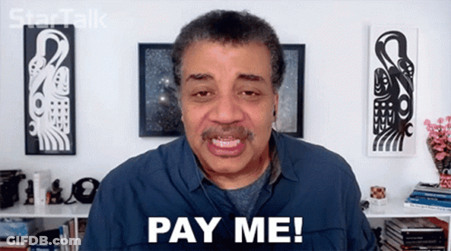 Neil DeGrasse Tyson Pay Me GIF