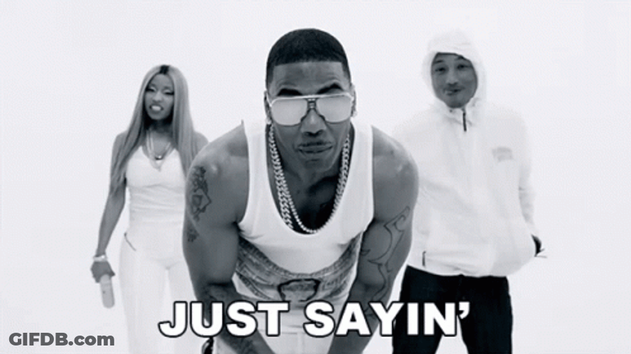 Nelly Just Saying Something GIF