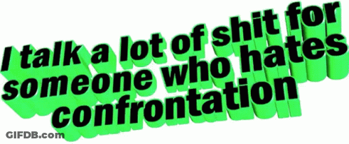 Neon Green Sign Says I Talk A Lot Of Shit For Someone Who Hates Confrontation GIF