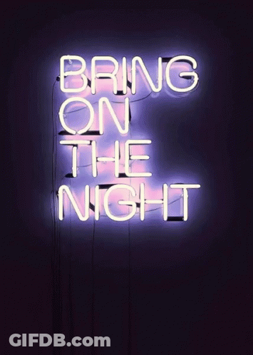 Neon Sign Saying Bring On The Night GIF