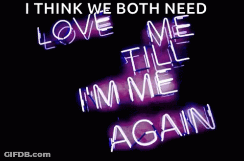Neon Sign Saying I Think We Both Need Love Time I'm Me Again GIF