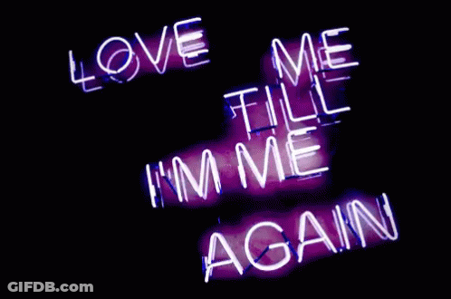 Neon Sign Saying Love Me Till I'm Me Again GIF