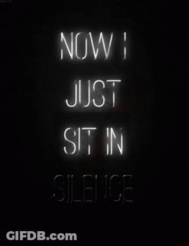 Neon Sign Saying Now I Just Sit In Silence GIF